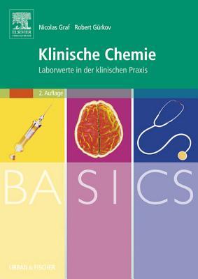 Basics Klinische Chemie: Laborwerte in Der Klinischen Praxis