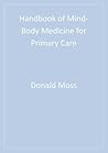 Handbook of Mind-Body Medicine for Primary Care