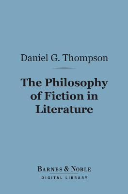 The Philosophy of Fiction in Literature (Barnes & Noble Digital Library)