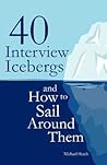 40 Interview Icebergs and How to Sail Around Them
