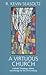 A Virtuous Church: Catholic Theology, Ethics, and Liturgy for the 21st Century
