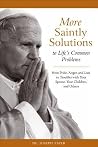 More Saintly Solutions to Life's Common Problems More Saintly Solutions to Life's Common Problems
