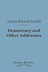 Democracy and Other Addresses (Barnes & Noble Digital Library)