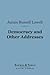 Democracy and Other Addresses (Barnes & Noble Digital Library)