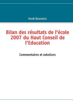 Bilan des résultats de l'école 2007 du Haut Conseil de l'Education (French Edition)