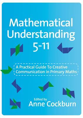 Mathematical Understanding 5-11: A Practical Guide to Creative Communication in Maths (ebook)
