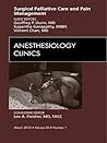 Surgical Palliative Care and Pain Management, an Issue of Anesthesiology Clinics