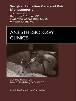 Surgical Palliative Care and Pain Management, an Issue of Anesthesiology Clinics