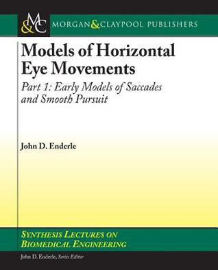 Models of Horizontal Eye Movements, Part I: Early Models of Saccades and Smooth Pursuit