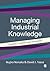 Managing Industrial Knowledge: Creation, Transfer and Utilization