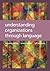 Understanding Organizations Through Language by Tietze Suzanne