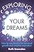 Exploring Your Dreams: How to Use Dreams for Personal Growth and Creative Inspiration