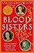 Blood Sisters:  The Women B...