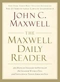 The Maxwell Daily Reader: 365 Days of Insight to Develop the Leader Within You and Influence Those Around You