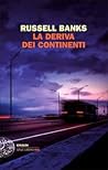 La deriva dei continenti by Russell Banks