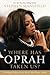 Where Has Oprah Taken Us?: ...