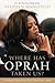 Where Has Oprah Taken Us?: The Religious Influence of the World's Most Famous Woman