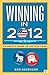 Winning in 2012: CQ Press′s Guide to the Elections