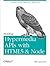 Building Hypermedia APIs with Html5 and Node: Creating Evolvable Hypermedia Applications