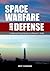Space Warfare and Defense: ...