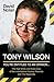 Tony Wilson - You're Entitled to an Opinion But. . .: The High Times and Many Lives of the Man Behind Factory Records and the Hacienda