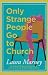 Only Strange People Go to Church