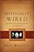 Mystically Wired: Exploring New Realms in Prayer