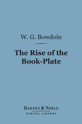 The Rise of the Book-Plate (Barnes & Noble Digital Library)