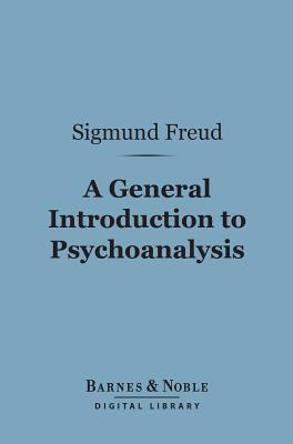 A General Introduction to Psychoanalysis (Digital Library)