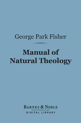 Manual of Natural Theology (Barnes & Noble Digital Library)