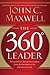 The 360 Degree Leader: Developing Your Influence from Anywhere in the Organization
