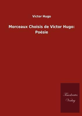 Morceaux Choisis de Victor Hugo: Po Sie (French Edition)