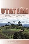 Utatlán: The Constituted Community of the K'iche' Maya of Q'umarkaj