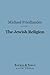 The Jewish Religion (Barnes & Noble Digital Library)