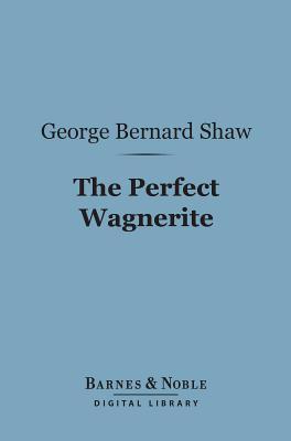 The Perfect Wagnerite: A Commentary on the Niblung's Ring