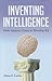 Inventing Intelligence: How America Came to Worship IQ