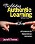 Facilitating Authentic Learning, Grades 6-12: A Framework for Student-Driven Instruction