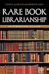 Rare Book Librarianship: An Introduction and Guide