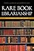 Rare Book Librarianship: An Introduction and Guide