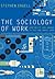 The Sociology of Work: Continuity and Change in Paid and Unpaid Work