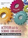 Activism and the School Librarian: Tools for Advocacy and Survival