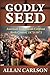 Godly Seed: American Evangelicals Confront Birth Control, 1873-1973