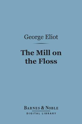 The Mill on the Floss (Barnes & Noble Digital Library)
