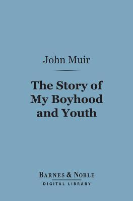 The Story of My Boyhood and Youth (Barnes & Noble Digital Library)