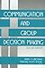 Communication and Group Decision Making