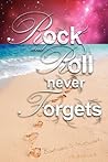 Rock and Roll Never Forgets by Barbara S. Stewart Rock and Roll Never Forgets by Barbara S. Stewart