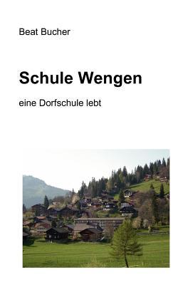Schule Wengen: eine Dorfschule lebt (German Edition)