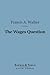 The Wages Question: A Treatise on Wages and the Wages Class