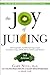 The Joy of Juicing: 150 Imaginative, Healthful Juicing Recipes for Drinks, Soups, Salads, Sauces, Entrées, and Desserts