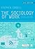 The Sociology of Work: Continuity and Change in Paid and Unpaid Work